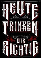 B&ouml;se Menschen Heute trinken wir richtig - Tshirt