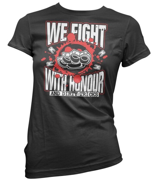 We Fight with Honour and Dirty Tricks - Ladyshirt Streetfight Ultra Hool MMA L