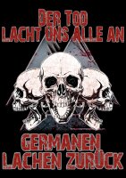 Der Tod lacht uns alle an Germanen lachen zurück...