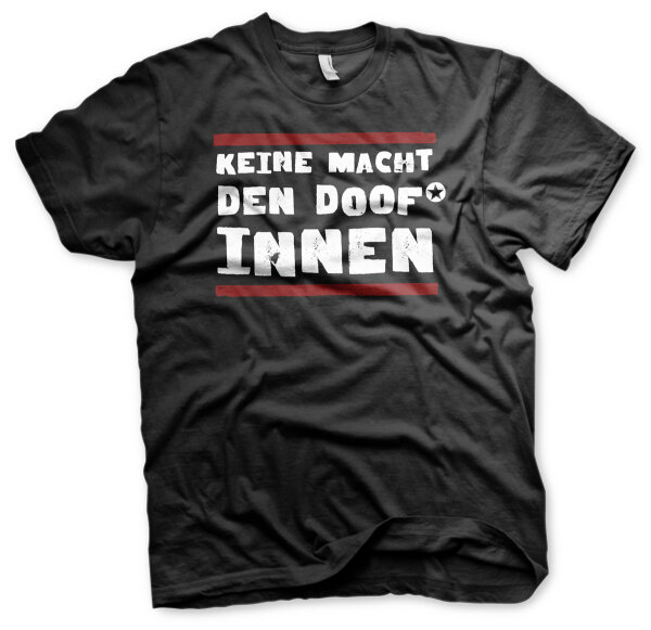 Keine Macht den DOOF-INNEN Herren Tshirt 8XL